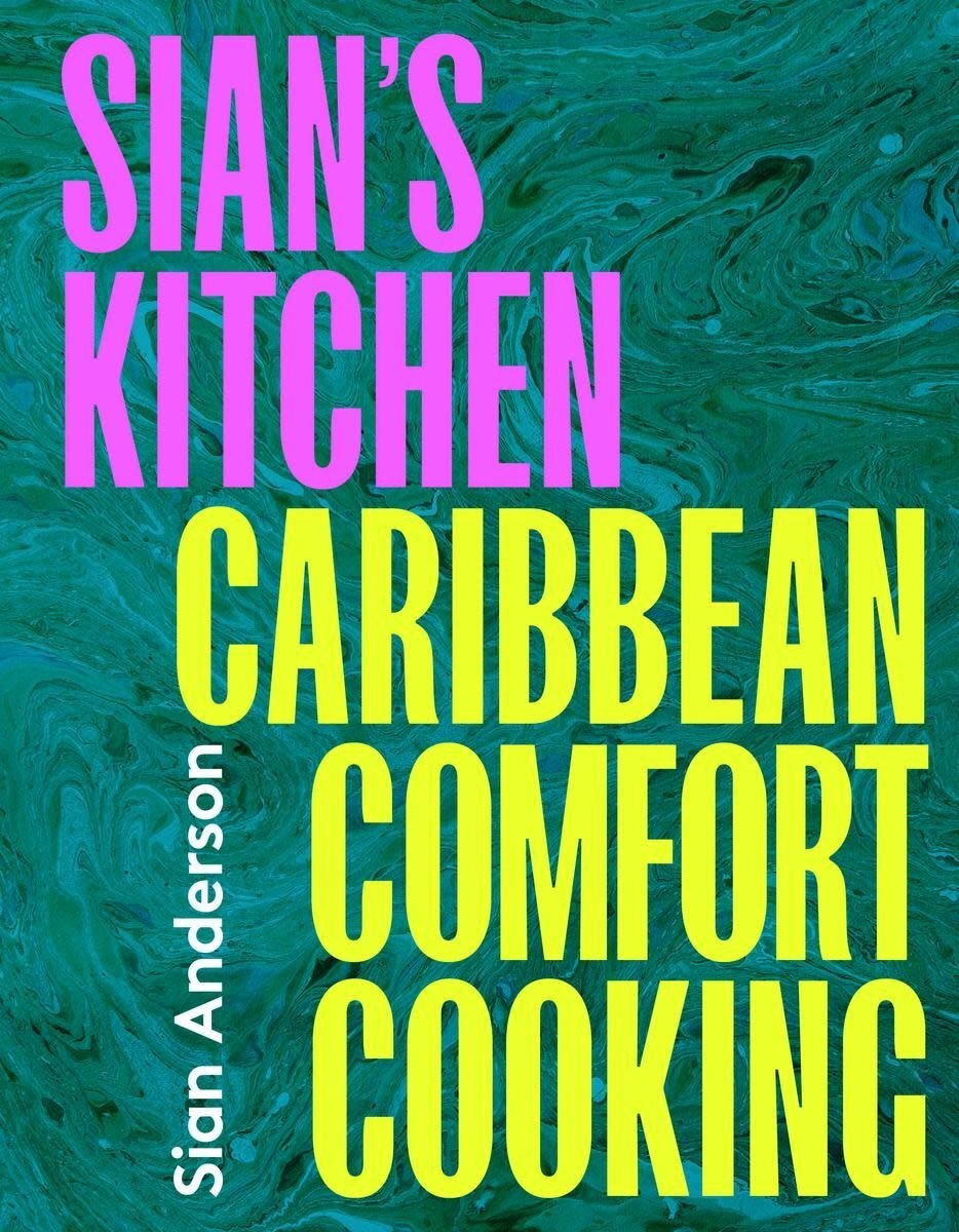 Sian's Kitchen : Caribbean Comfort Cooking - Sian Anderson