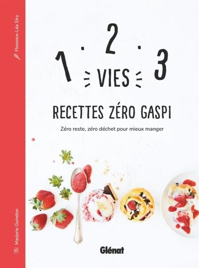 1, 2, 3 vies, recettes zéro gaspi - Florence-Léa Siry