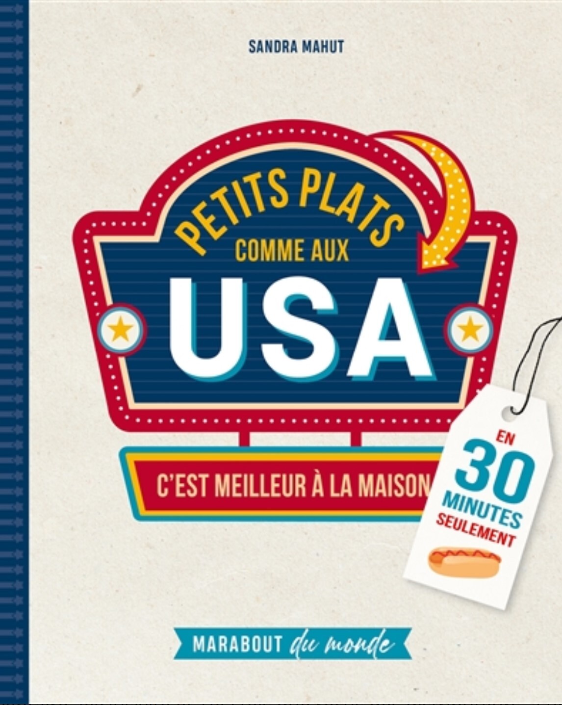Petits plats comme aux USA : c'est meilleur à la maison : en 30 minutes seulement - Sandra Mahut