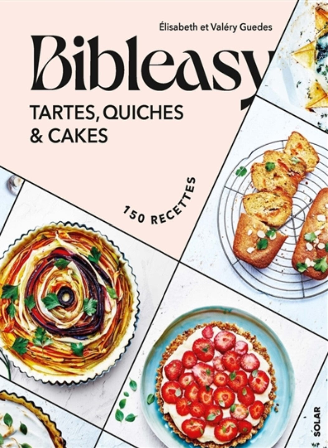Bibleasy Tarts, Quiches and Cakes: 150 Recipes - Elisabeth Guedes