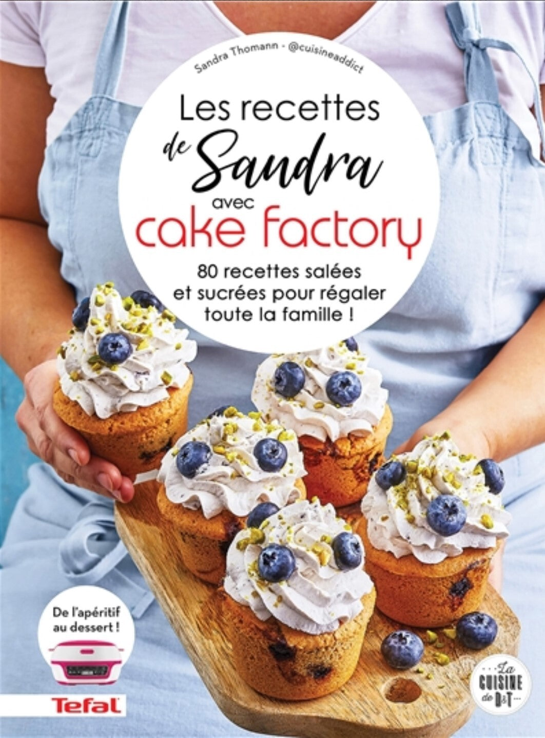 Sandra's Recipes with Cake Factory: 80 sweet and savory recipes to delight the whole family! - Sandra Thomann