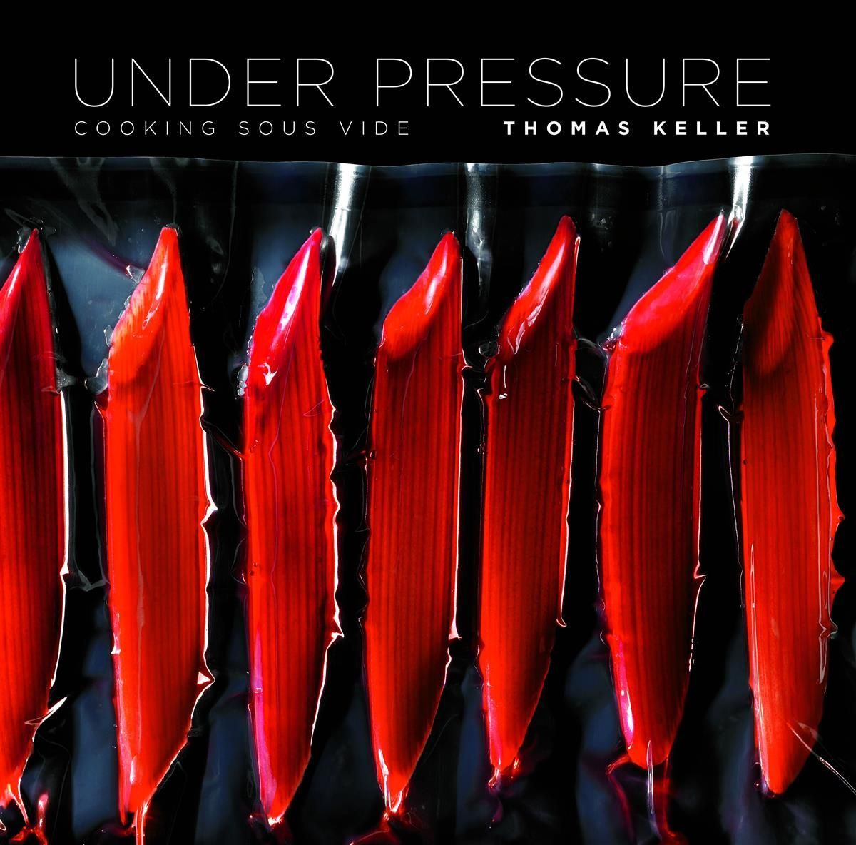 Under Pressure : Cooking Sous Vide - Thomas Keller