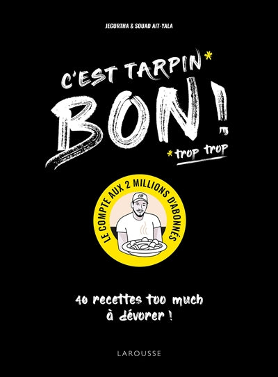 C'est tarpin (trop trop) bon ! : 40 recettes too much à dévorer ! - Jegurtha Aït-Yala , Souad Aït-Yala