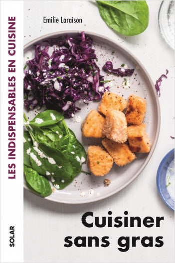 CUISINER SANS GRAS - LES INDISPENSABLES EN CUISINE - Émilie Laraison