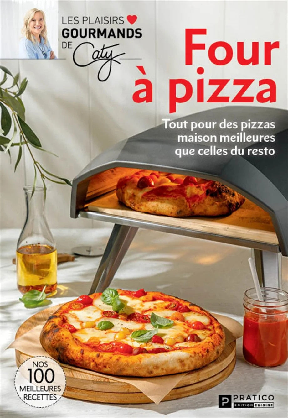 Four à pizza: Tout pour des pizzas maison meilleures que celles du resto - Caty Bérubé