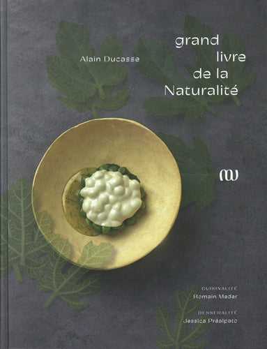 Grand livre de la Naturalité - Alain Ducasse