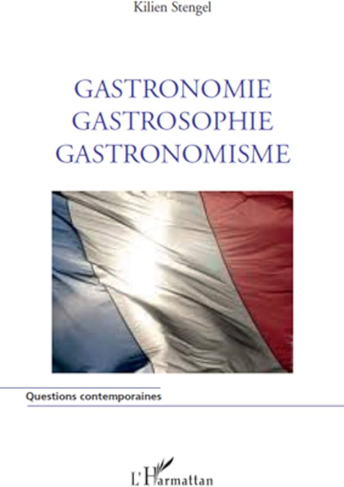 Gastronomie, gastrosophie, gastronomisme