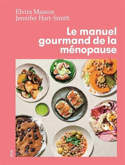 Le manuel gourmand de la ménopause - Elvira Masson, Jennifer Hart-Smith