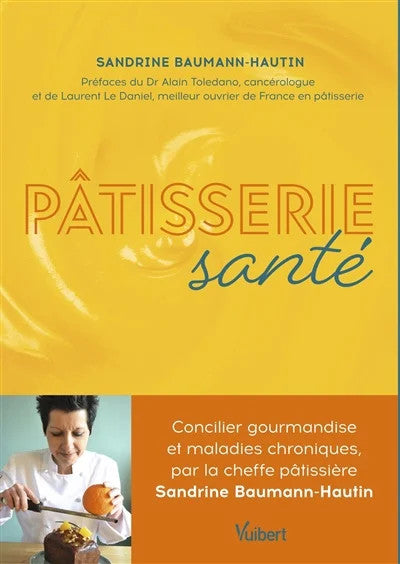 Healthy pastries: reconciling indulgence and chronic illnesses - Sandrine Baumann-Hautin