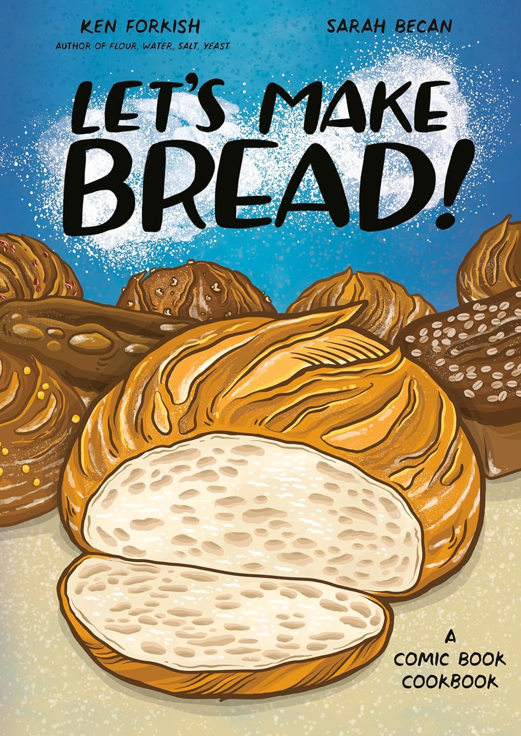 Let's Make Bread! A Comic Book Cookbook - Ken Forkish, Sarah Becan