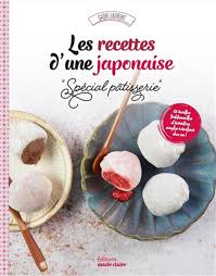 Les recettes d'une japonaise: Spécial pâtisserie - Saori Laurent