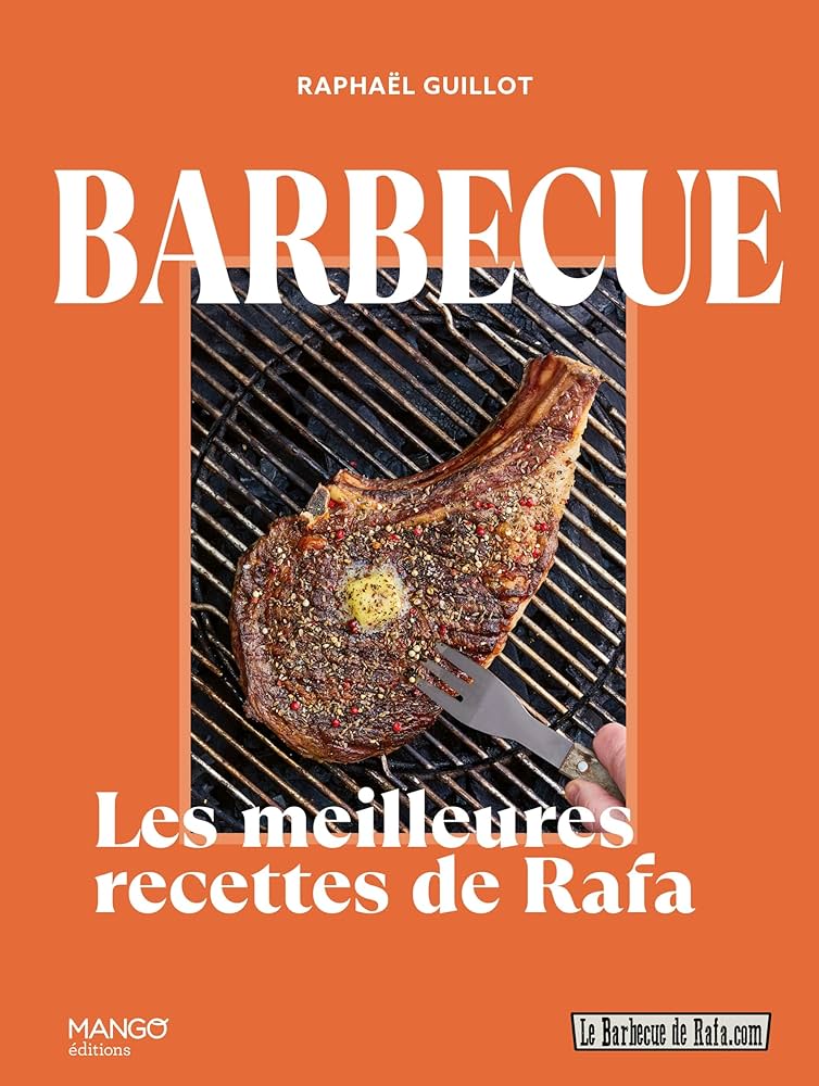Barbecue: Rafa's best recipes - Raphaël Guillot