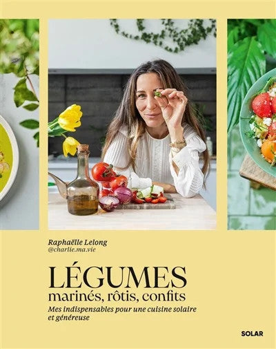 Légumes rôtis, laqués, confits - Raphaëlle Lelong