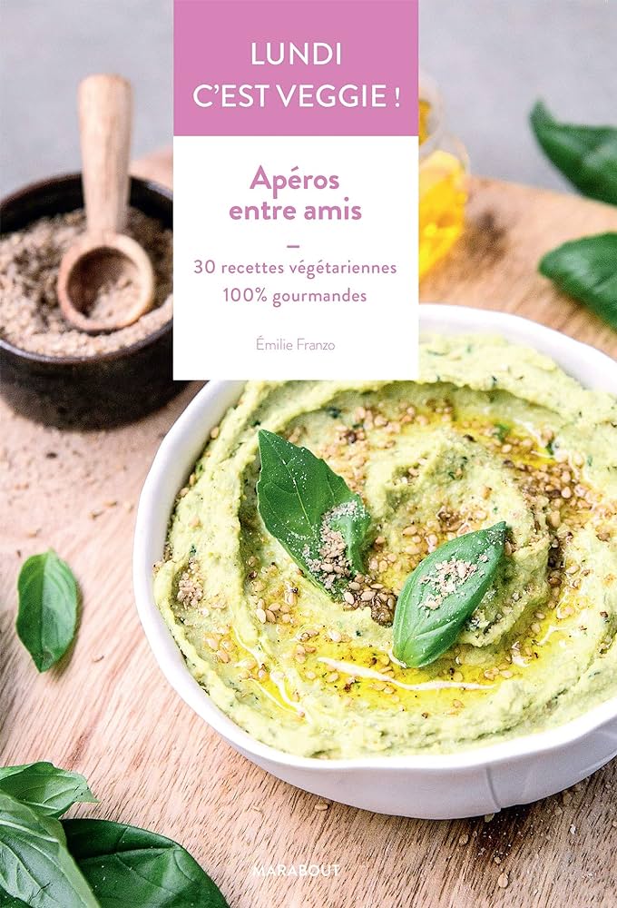 Apéros entre amis : 30 recettes végétariennes 100 % gourmandes - Emilie Franzo