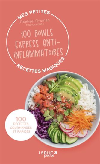 Mes petites recettes magiques : 100 bowls express anti-inflammatoires - Raphaël Gruman & Anne Dufour