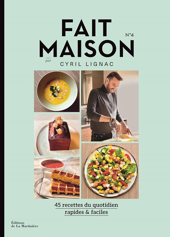 Fait maison : 45 recettes du quotidien, rapides & faciles, Vol. 4 - Cyril Lignac