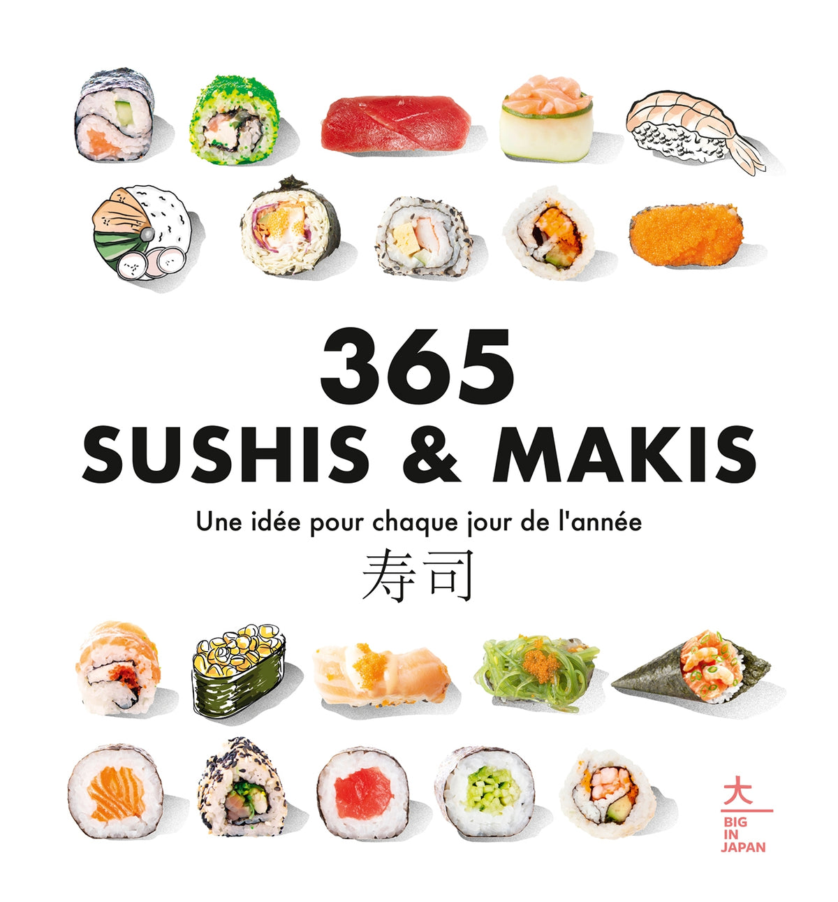 365 sushis & makis : une idée pour chaque jour de l'année - Hachette Pratique