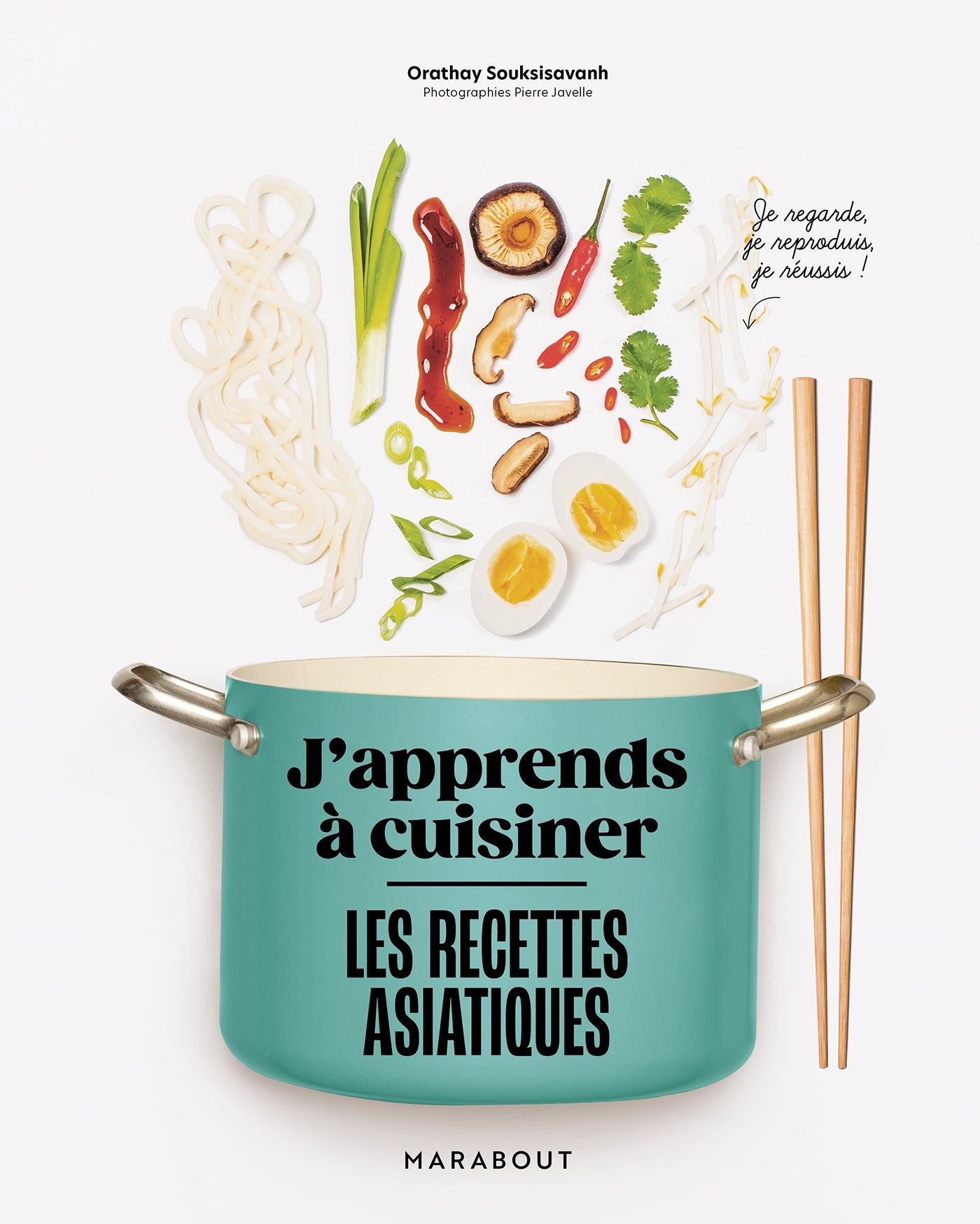 J'apprends à cuisiner : les recettes asiatiques - Orathay Souksisavanh