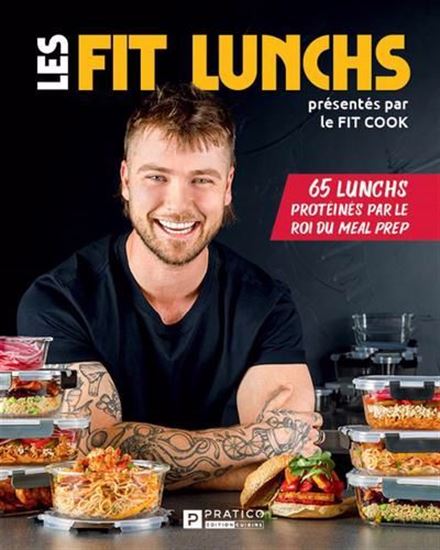 Les Fit lunchs : 65 lunchs protéinés par le roi du meal prep - Fit Cook?