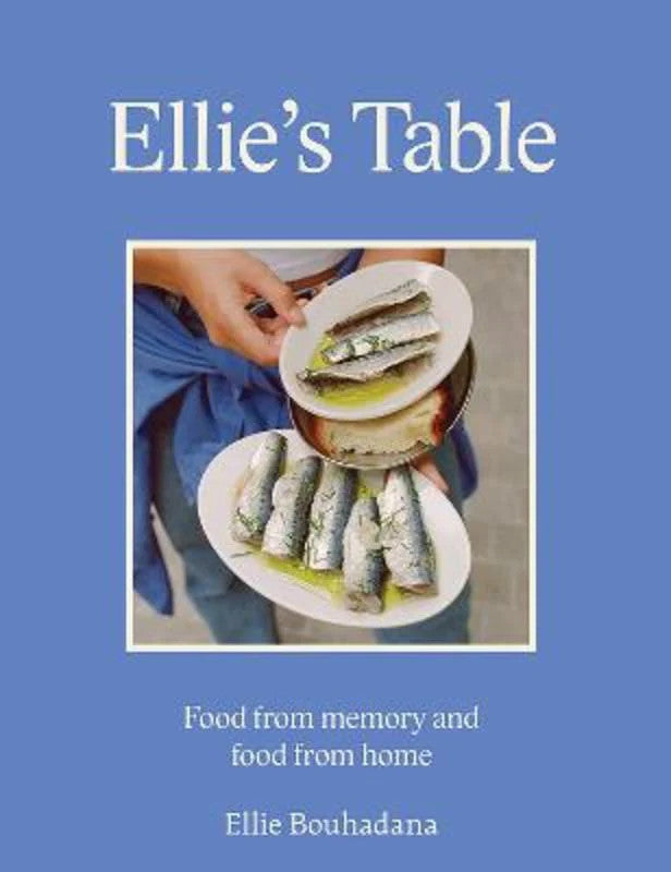 Ellie's Table: Food from memory and food from home - Ellie Bouhadana