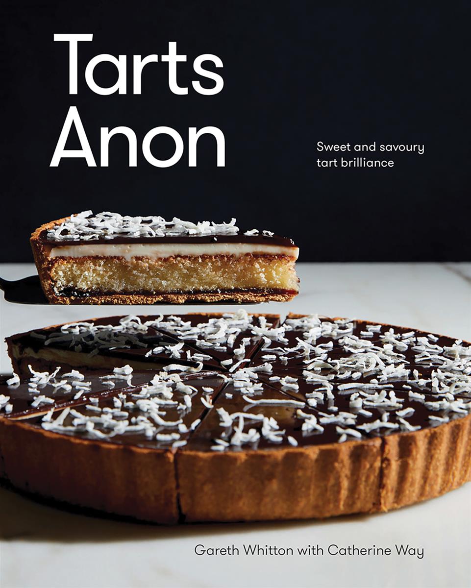 Tarts Anon Sweet And Savoury Tart Brilliance By Gareth Whitton and Catherine Way