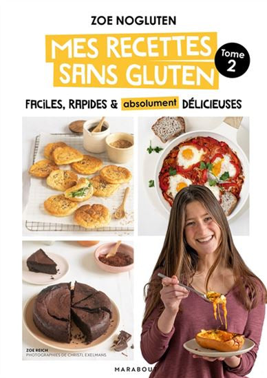 Mes recettes sans gluten : faciles, rapides & absolument délicieuses, Vol. 2  - Zoé Nogluten