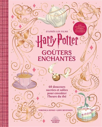 Enchanted Tea Time: Inspired by the Harry Potter Films: 60 Sweet and Savory Treats to Bewitch Your Tea Time by Veronica Hinke and Jody Revenson