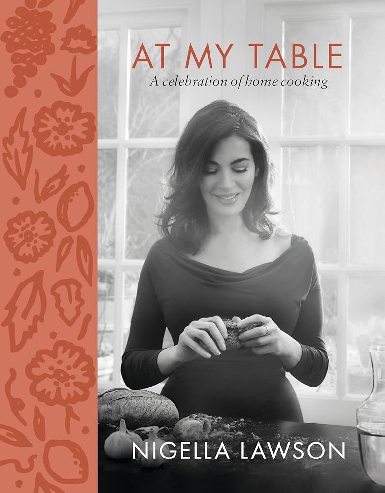 At My Table A Celebration of Home Cooking: A Cookbook - Nigella Lawson