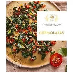 Gremolatas : 30 recettes réconfortantes à couper, à tartiner et à partager