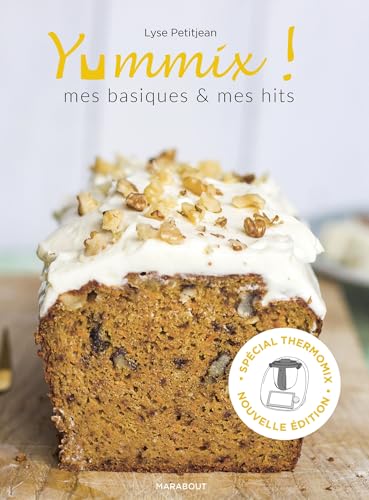 Yummix ! : mes basiques & mes hits : spécial Thermomix - Lyse Petitjean