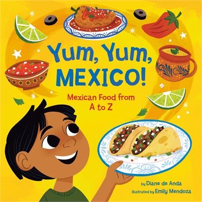 Yum, Yum, Mexico! - Diane de Anda