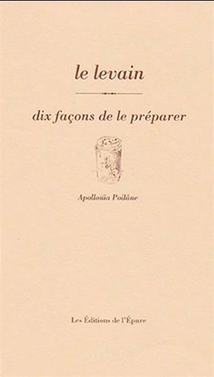 Sourdough: Ten Ways to Prepare It - Apollonia Poilâne
