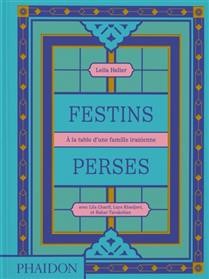 Festins perses : à la table d'une famille iranienne - Leila Heller