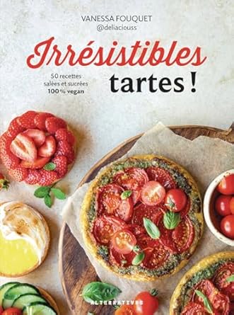 Irrésistibles tartes! - Vanessa Fouquet