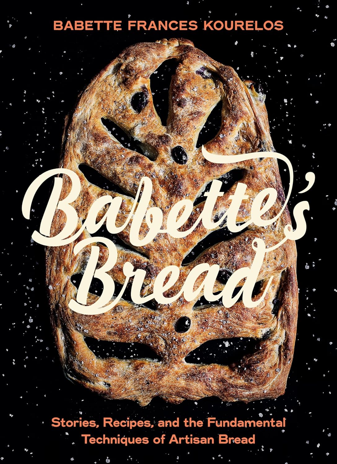 Babette's Bread : Stories, Recipes, and the Fundamental Techniques of Artisan Bread - Babette Kourelos