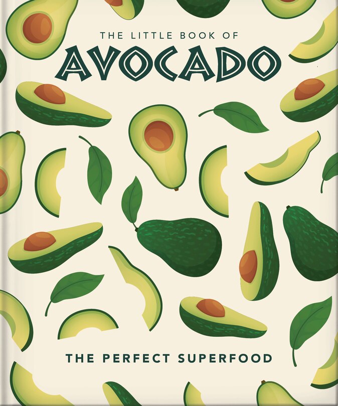The Little Book of Avocado: The Ultimate Superfood - Orange Hippo!