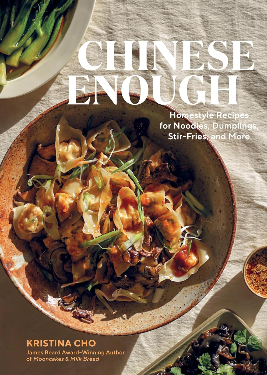 Chinese Enough : Homestyle Recipes for Noodles Dumplings Stir - Fries and More - Kristina Cho