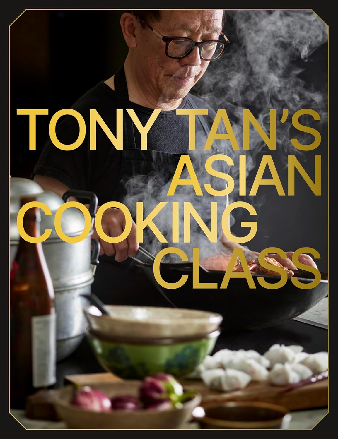 Tony Tan's Asian Cooking Class - Tony Tan