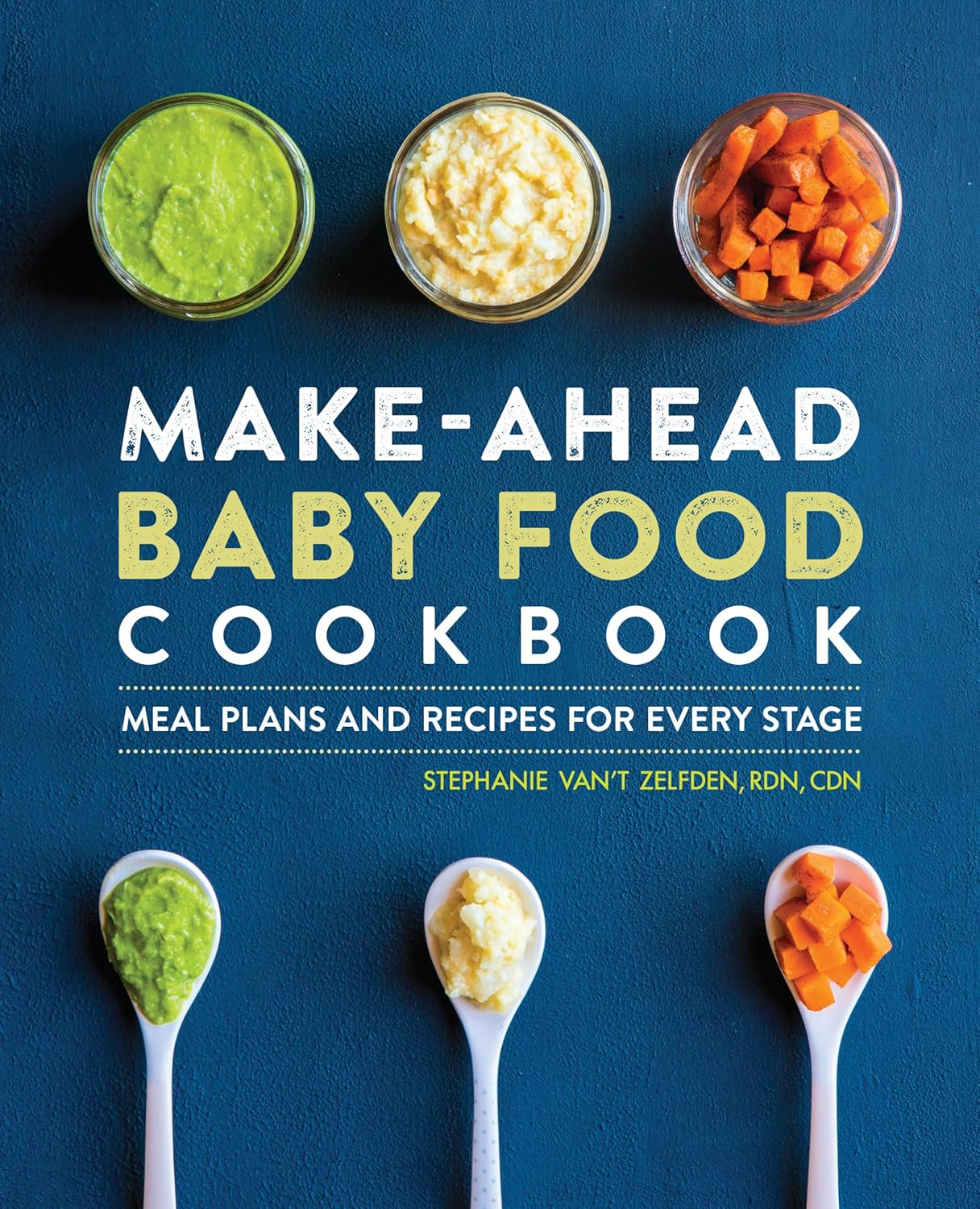 Make-Ahead Baby Food Cookbook: Meal Plans and Recipes for Every Stage Paperback - Stephanie Van't Zelfden