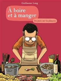 A boire et à manger Tome 3 - Guillaume Long