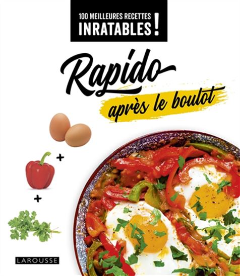 Rapido après le boulot - Élise Delprat-Alvarès, Clémence Roquefort - 100 meilleures recettes - Larousse