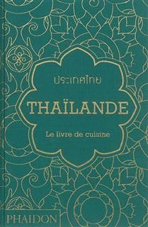 Thaïlande : le livre de cuisine - Jean-Pierre Gabriel