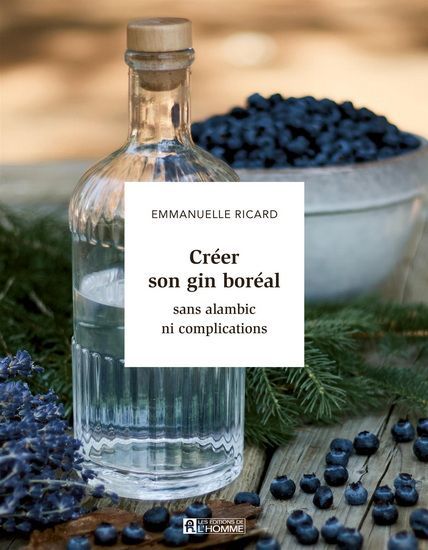 Créer son gin boréal sans alambic ni complication - Emmanuelle Ricard
