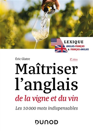 Maîtriser l'anglais de la vigne et du vin 2e éd. - Éric Glatre