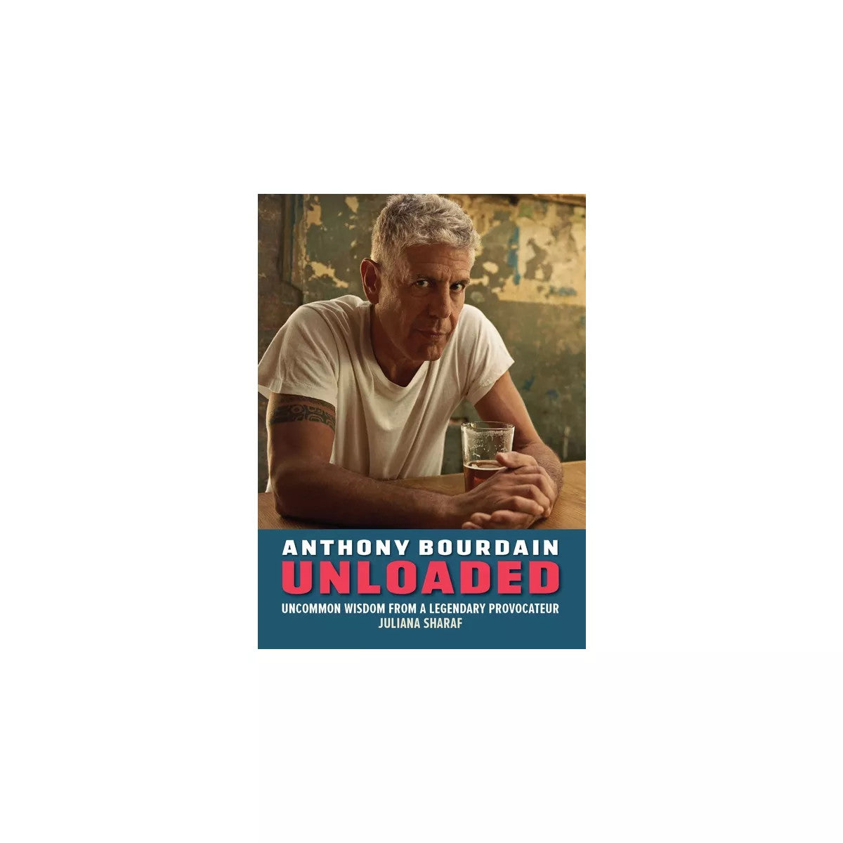 Anthony Bourdain Unloaded - Juliana Sharaf