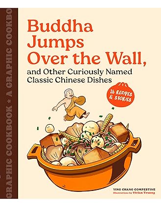 Buddha Jumps over the Wall, and Other Curiously Named Classic Chinese Dishes - Ying Chang Compestine, illustrated by Vivian Truong