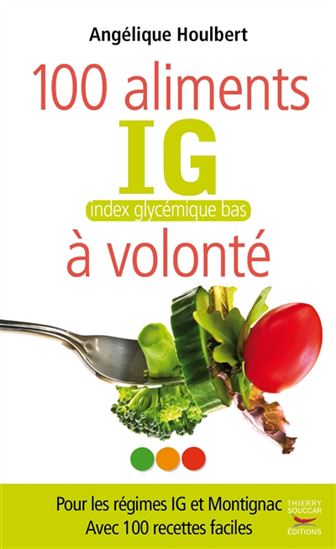 100 aliments IG bas à volonté - Angélique Houlbert