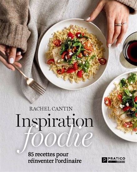 Inspiration foodie - Rachel Cantin