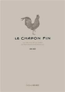 Le Chapon fin : la table du bien-manger bordelais a 200 ans : 1825-2025 - Olivier Londeix