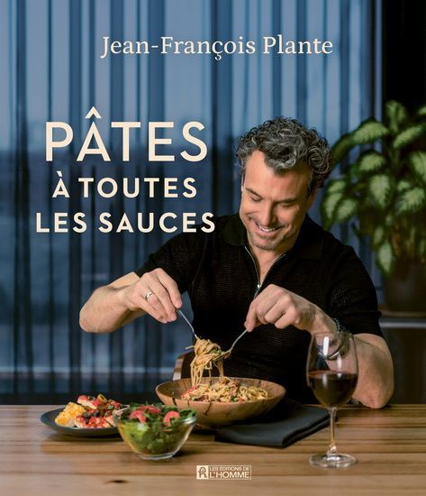 PÂTES - À toutes les sauces - Jean-François Plante